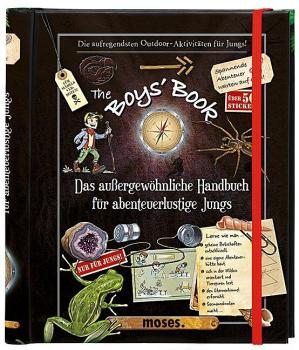 The Boy's Book - Das aussergewöhnliche Handbuch für abenteuerliche Jungs ab 8 Jahren