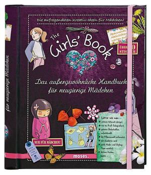 The Girl's Book - Das aussergewöhnliche Handbuch für neugierige Mädchen  ab 8 Jahren