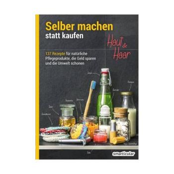 Selber machen statt kaufen - Haut und Haar